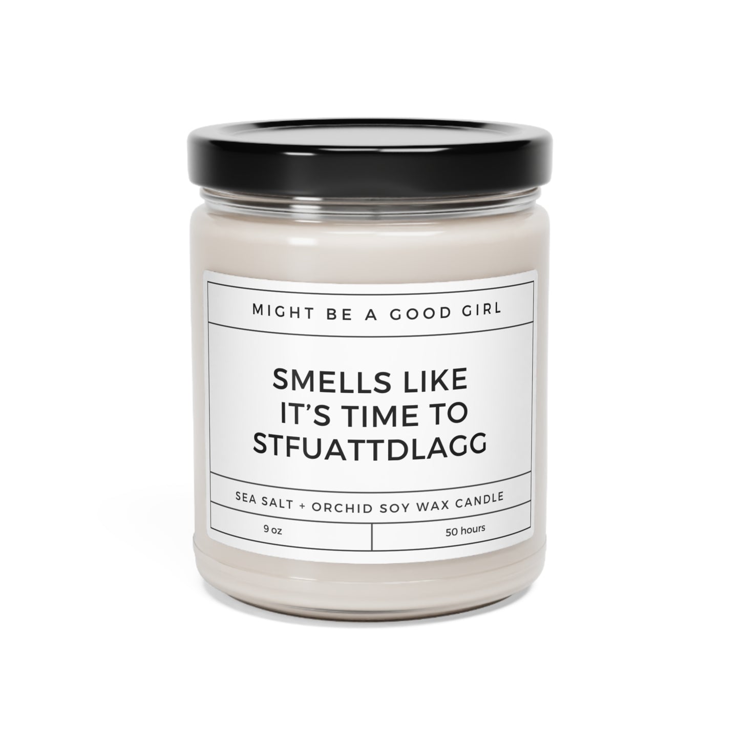 Smells Like It's Time To STFUATTDLAGG Scented Candle