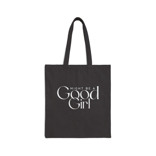 Might Be A Good Girl Tote Bag