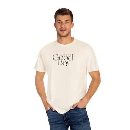 Might Be A Good Boy T-shirt